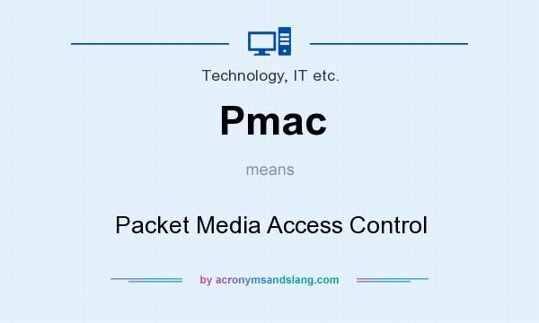 What does Pmac mean? It stands for Packet Media Access Control