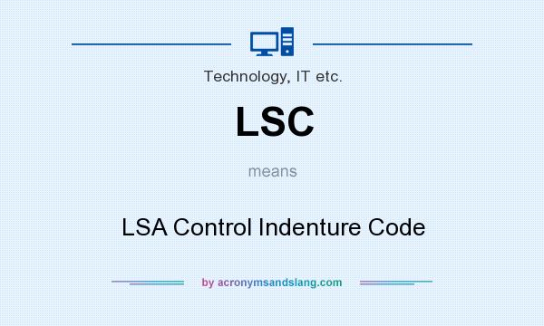 What does LSC mean? It stands for LSA Control Indenture Code