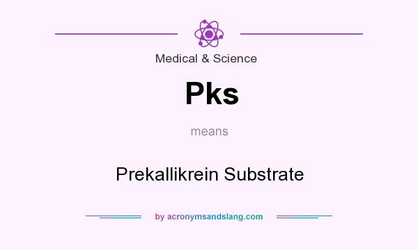 What does Pks mean? It stands for Prekallikrein Substrate