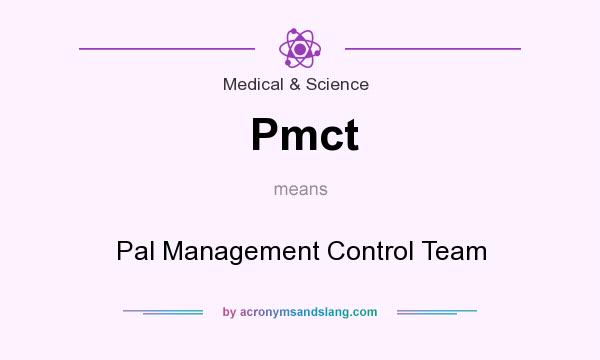 What does Pmct mean? It stands for Pal Management Control Team