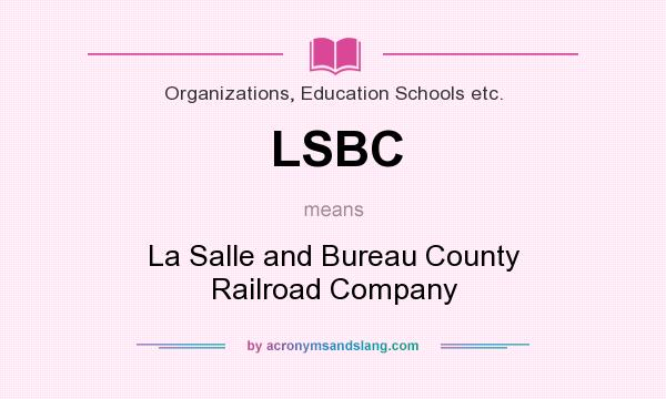 What does LSBC mean? It stands for La Salle and Bureau County Railroad Company