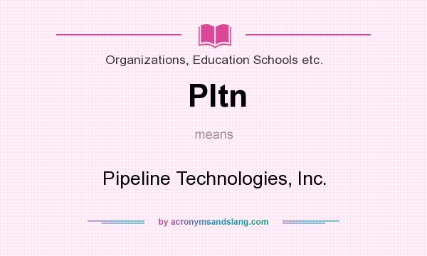 What does Pltn mean? It stands for Pipeline Technologies, Inc.