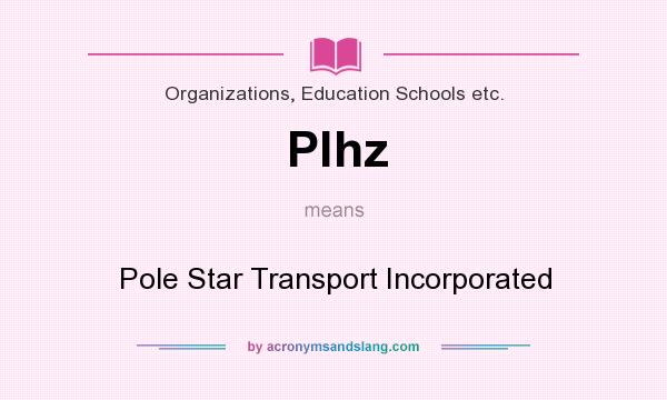 What does Plhz mean? It stands for Pole Star Transport Incorporated