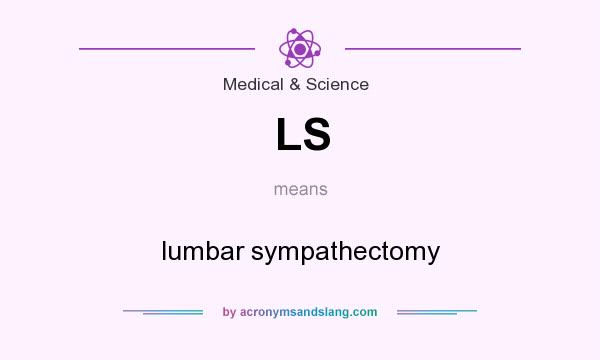 What does LS mean? It stands for lumbar sympathectomy