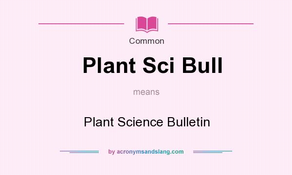 What does Plant Sci Bull mean? It stands for Plant Science Bulletin