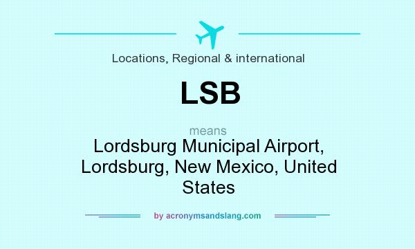 What does LSB mean? It stands for Lordsburg Municipal Airport, Lordsburg, New Mexico, United States