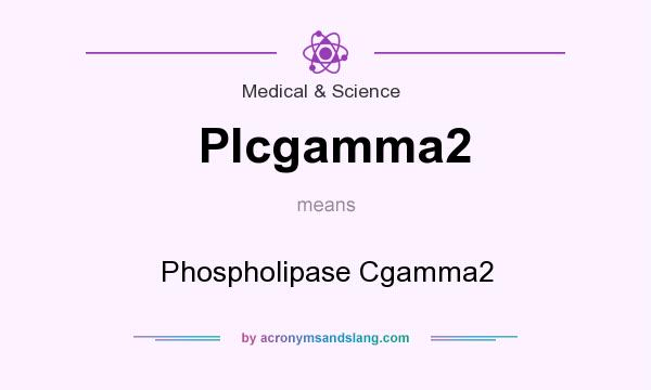 What does Plcgamma2 mean? It stands for Phospholipase Cgamma2