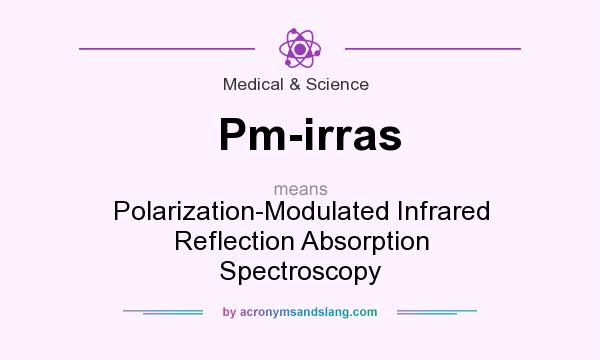 What does Pm-irras mean? It stands for Polarization-Modulated Infrared Reflection Absorption Spectroscopy