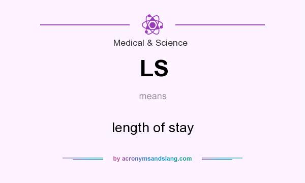 What does LS mean? It stands for length of stay