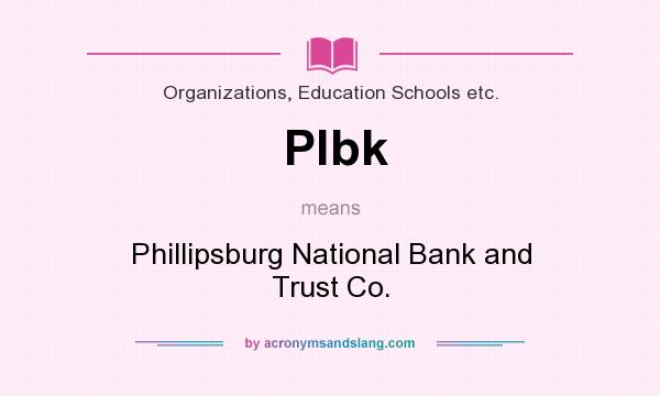 What does Plbk mean? It stands for Phillipsburg National Bank and Trust Co.