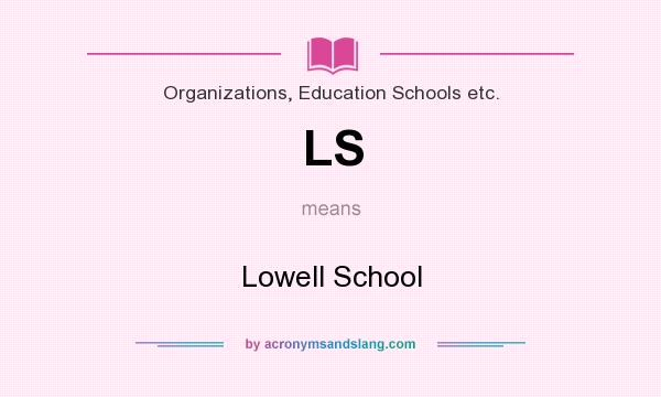 What does LS mean? It stands for Lowell School