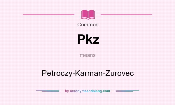 What does Pkz mean? It stands for Petroczy-Karman-Zurovec