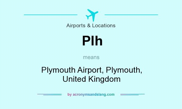 What does Plh mean? It stands for Plymouth Airport, Plymouth, United Kingdom