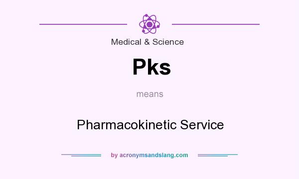 What does Pks mean? It stands for Pharmacokinetic Service