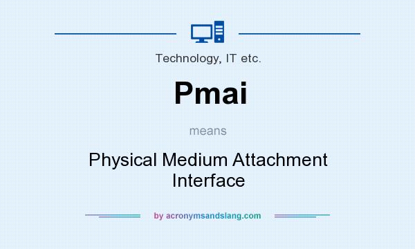 What does Pmai mean? It stands for Physical Medium Attachment Interface