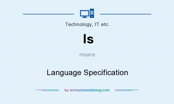 What does ls mean? It stands for Language Specification