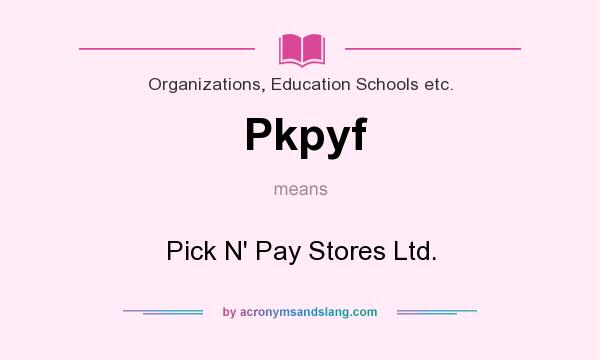 What does Pkpyf mean? It stands for Pick N` Pay Stores Ltd.