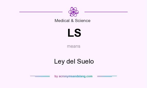 What does LS mean? It stands for Ley del Suelo