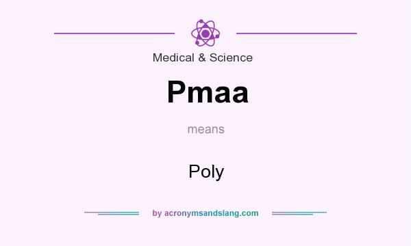 What does Pmaa mean? It stands for Poly
