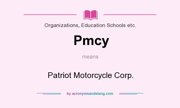 What does Pmcy mean? It stands for Patriot Motorcycle Corp.