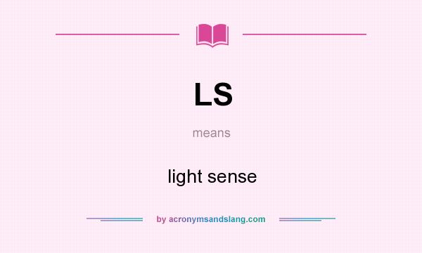 What does LS mean? It stands for light sense