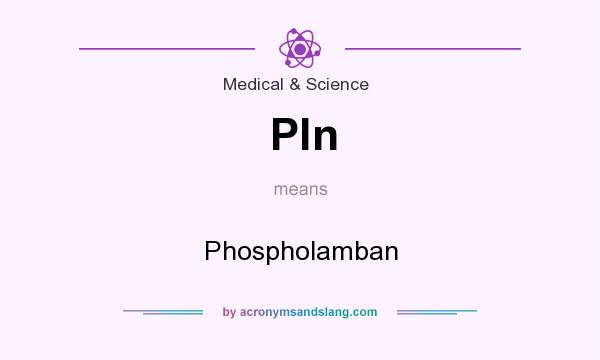 What does Pln mean? It stands for Phospholamban