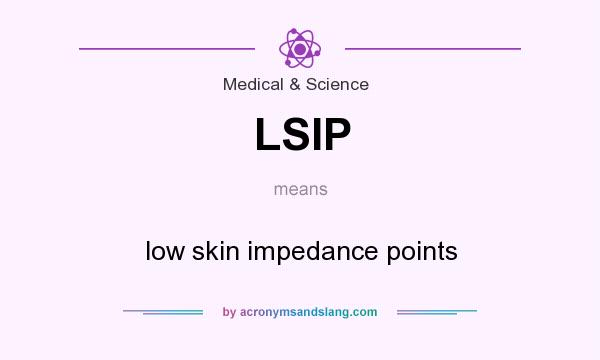 What does LSIP mean? It stands for low skin impedance points
