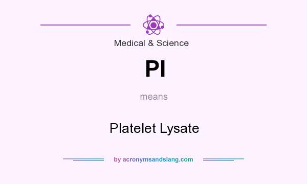 What does Pl mean? It stands for Platelet Lysate