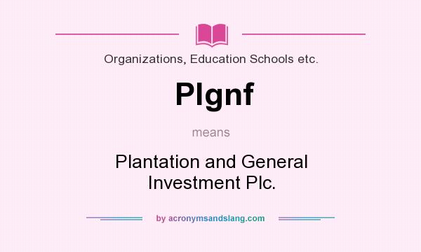 What does Plgnf mean? It stands for Plantation and General Investment Plc.