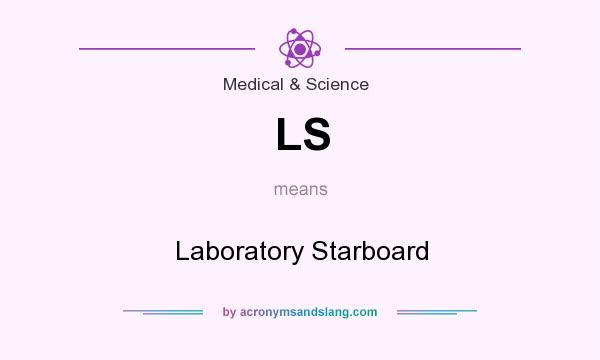 What does LS mean? It stands for Laboratory Starboard