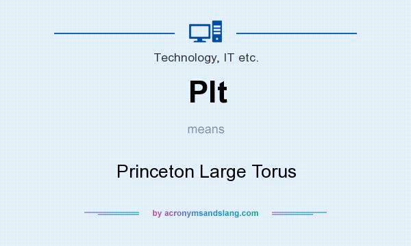 What does Plt mean? It stands for Princeton Large Torus