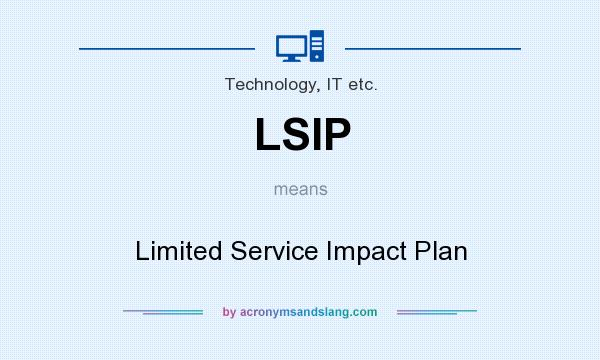 What does LSIP mean? It stands for Limited Service Impact Plan