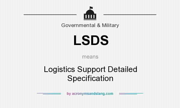 What does LSDS mean? It stands for Logistics Support Detailed Specification