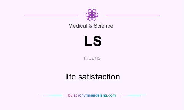 What does LS mean? It stands for life satisfaction