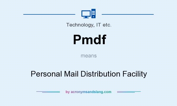What does Pmdf mean? It stands for Personal Mail Distribution Facility