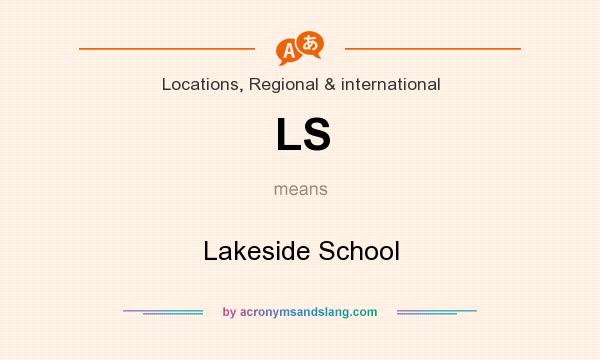 What does LS mean? It stands for Lakeside School