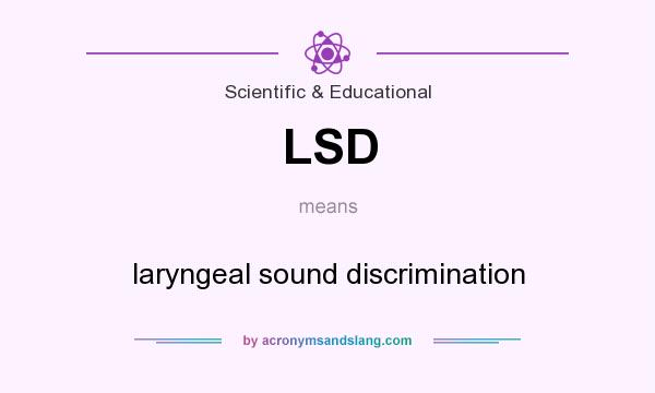 What does LSD mean? It stands for laryngeal sound discrimination