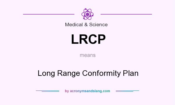 What does LRCP mean? It stands for Long Range Conformity Plan
