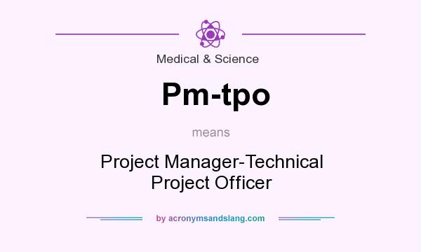 What does Pm-tpo mean? It stands for Project Manager-Technical Project Officer