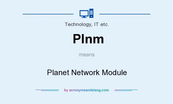 What does Plnm mean? It stands for Planet Network Module