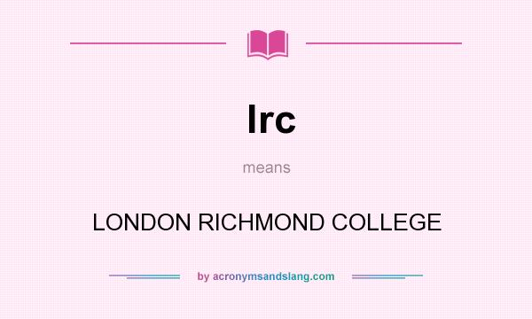 What does lrc mean? It stands for LONDON RICHMOND COLLEGE