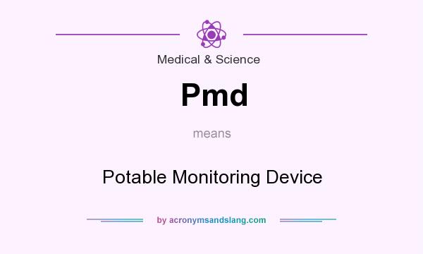 What does Pmd mean? It stands for Potable Monitoring Device