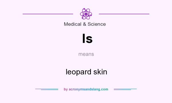 What does ls mean? It stands for leopard skin