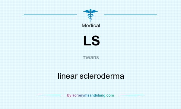 What does LS mean? It stands for linear scleroderma