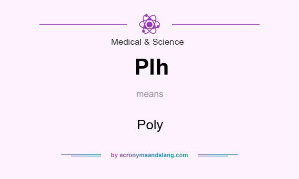 What does Plh mean? It stands for Poly