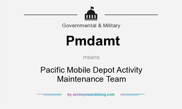 What does Pmdamt mean? It stands for Pacific Mobile Depot Activity Maintenance Team