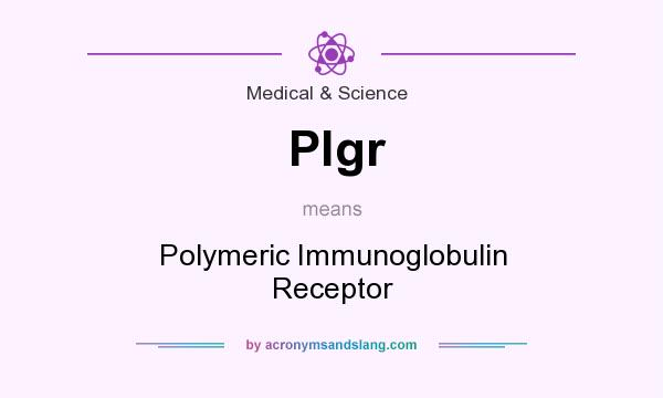 What does Plgr mean? It stands for Polymeric Immunoglobulin Receptor
