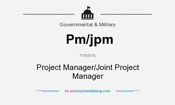 What does Pm/jpm mean? It stands for Project Manager/Joint Project Manager