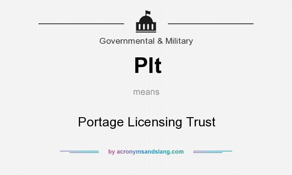 What does Plt mean? It stands for Portage Licensing Trust
