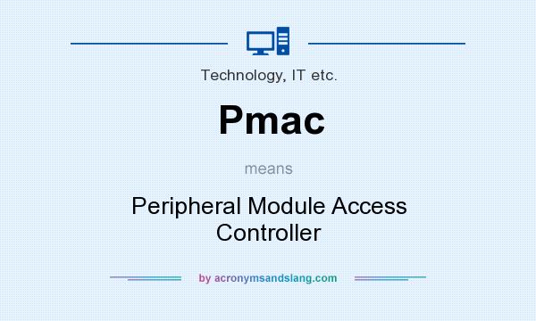 What does Pmac mean? It stands for Peripheral Module Access Controller